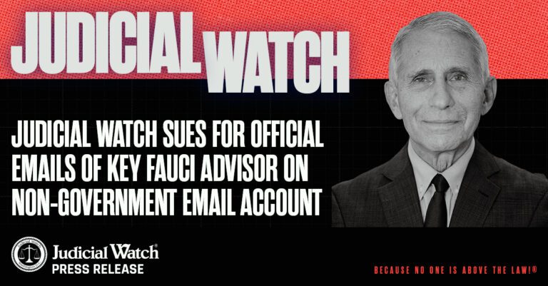 Judicial Watch Sues for Official Emails of Key Fauci Advisor on Non-Government Email Account