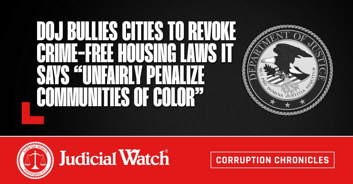 DOJ Bullies Cities to Revoke Crime-Free Housing Laws it says “Unfairly Penalize Communities of Color” - Judicial Watch