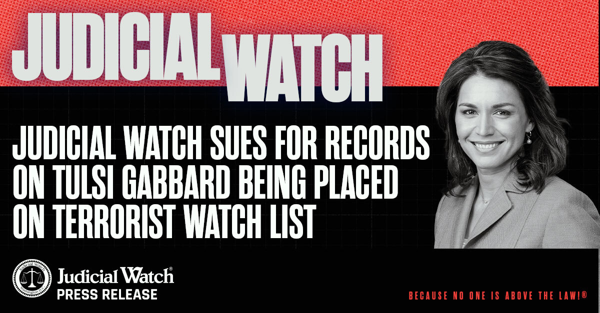 Judicial Watch Sues for Records on Tulsi Gabbard being Placed on Terrorist Watch List - Judicial Watch